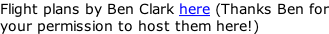 Flight plans by Ben Clark here (Thanks Ben for your permission to host them here!)